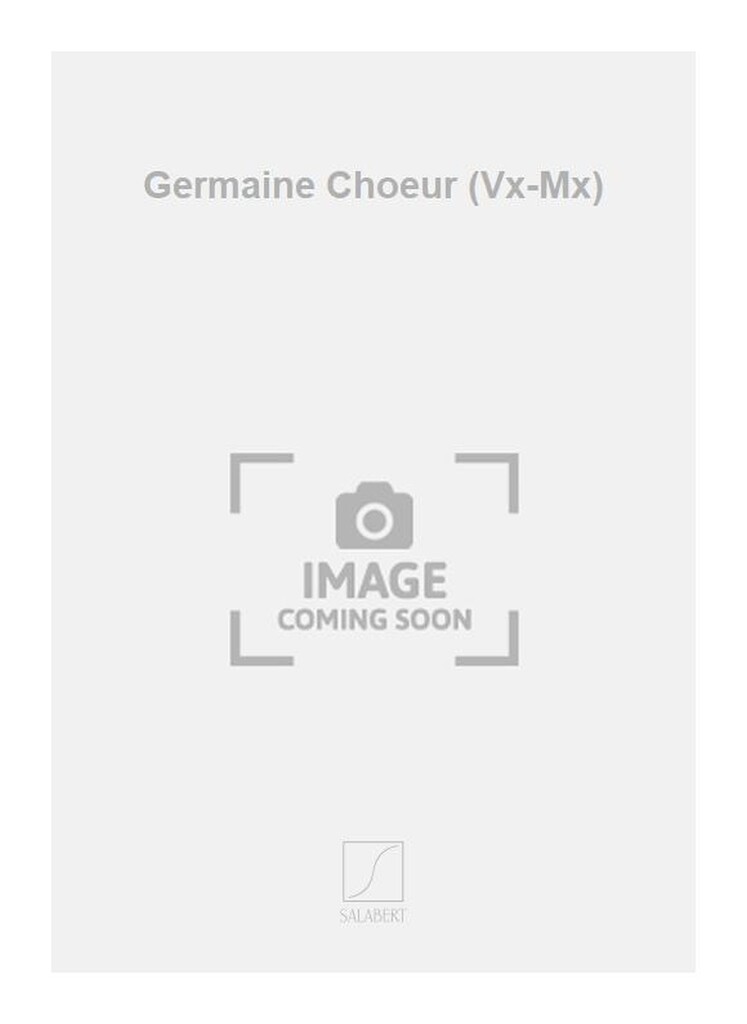 Germaine Choeur (Vx-Mx)